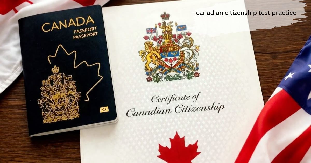 A Canadian passport and Certificate of Canadian Citizenship laid on a wooden table with Canadian and American flags, captioned 'canadian citizenship test practice.'